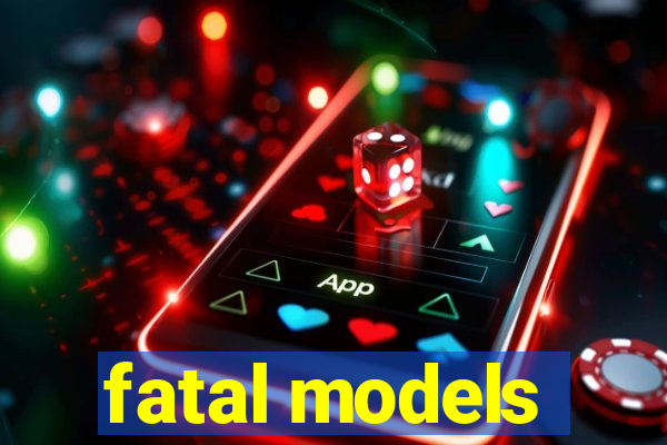 fatal models